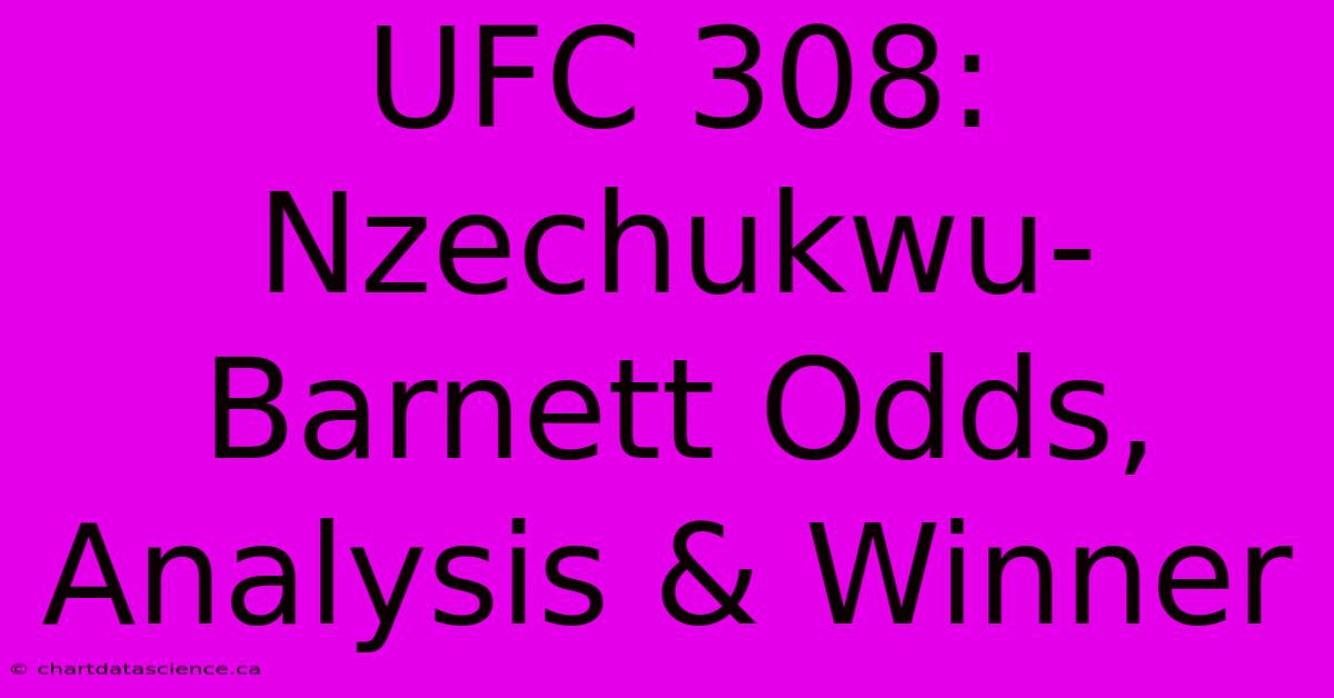 UFC 308: Nzechukwu-Barnett Odds, Analysis & Winner