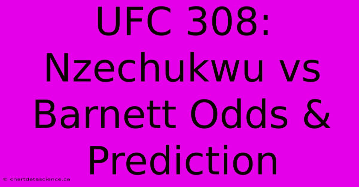 UFC 308: Nzechukwu Vs Barnett Odds & Prediction