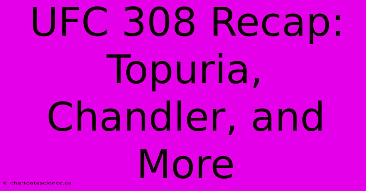 UFC 308 Recap: Topuria, Chandler, And More 