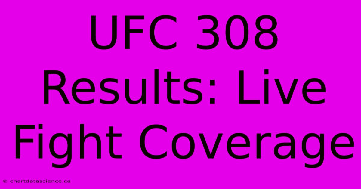 UFC 308 Results: Live Fight Coverage