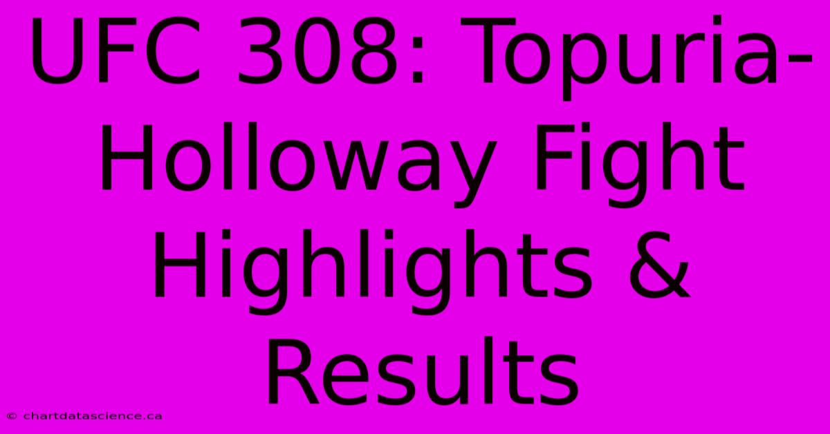 UFC 308: Topuria-Holloway Fight Highlights & Results 