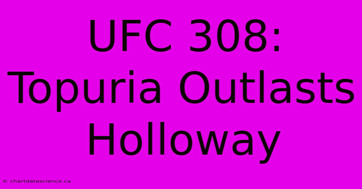 UFC 308: Topuria Outlasts Holloway