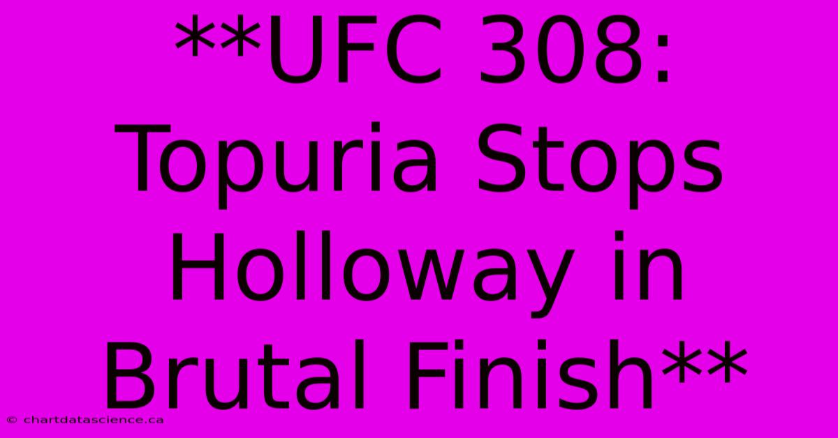 **UFC 308: Topuria Stops Holloway In Brutal Finish**