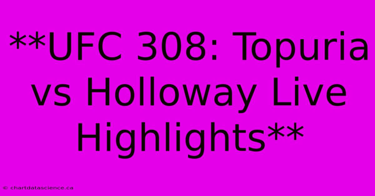 **UFC 308: Topuria Vs Holloway Live Highlights** 