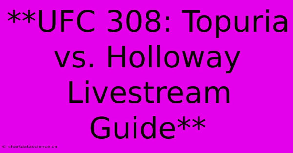 **UFC 308: Topuria Vs. Holloway Livestream Guide**