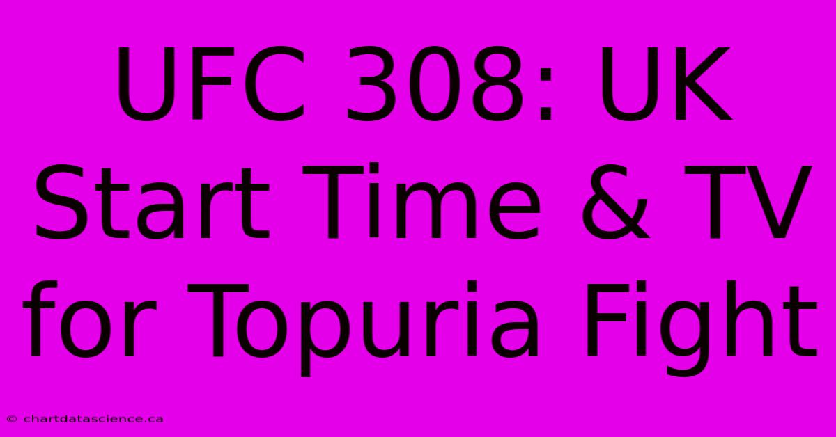 UFC 308: UK Start Time & TV For Topuria Fight