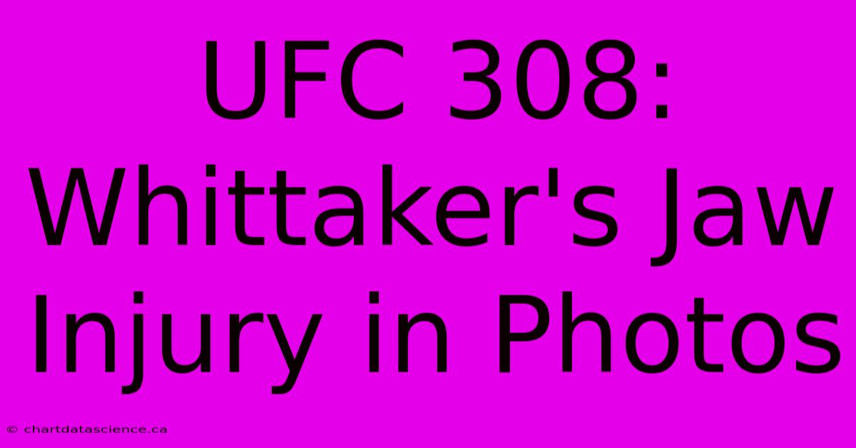 UFC 308: Whittaker's Jaw Injury In Photos