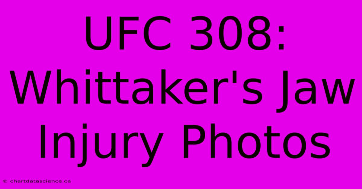 UFC 308: Whittaker's Jaw Injury Photos