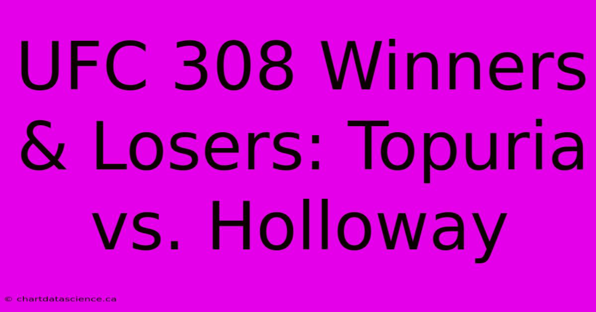 UFC 308 Winners & Losers: Topuria Vs. Holloway 