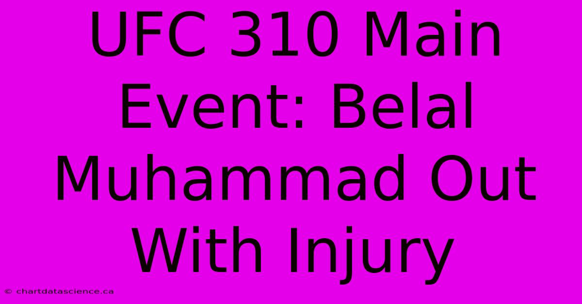 UFC 310 Main Event: Belal Muhammad Out With Injury 