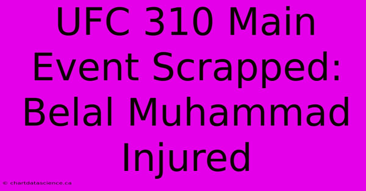 UFC 310 Main Event Scrapped: Belal Muhammad Injured 