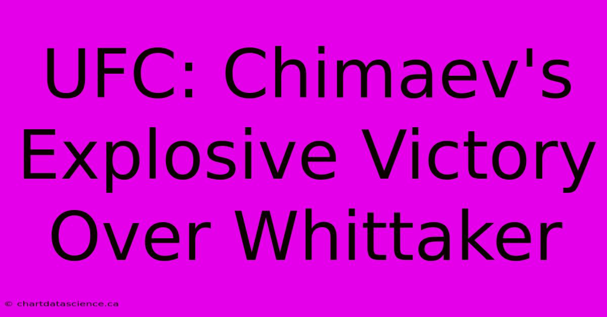 UFC: Chimaev's Explosive Victory Over Whittaker 