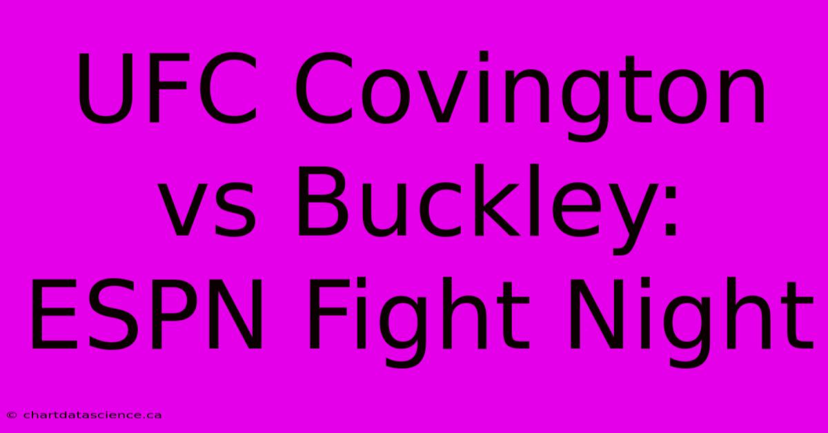 UFC Covington Vs Buckley: ESPN Fight Night