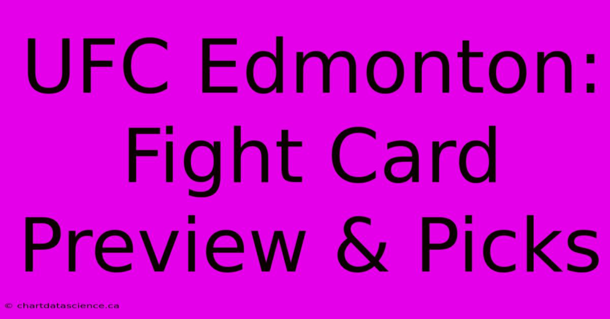 UFC Edmonton: Fight Card Preview & Picks