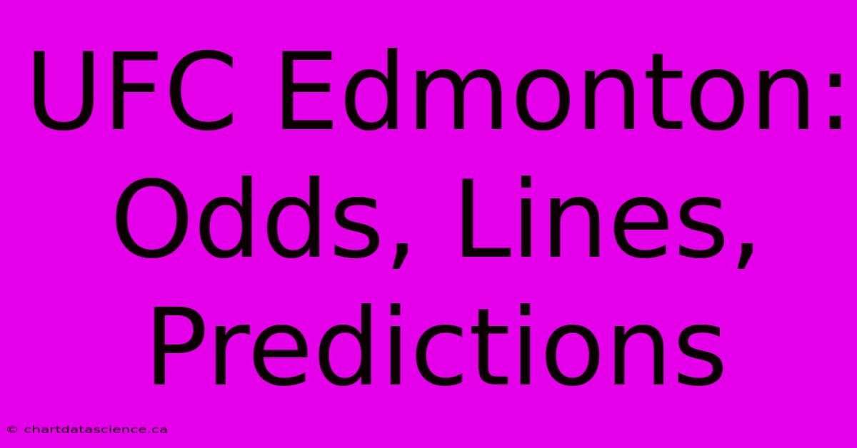 UFC Edmonton: Odds, Lines, Predictions