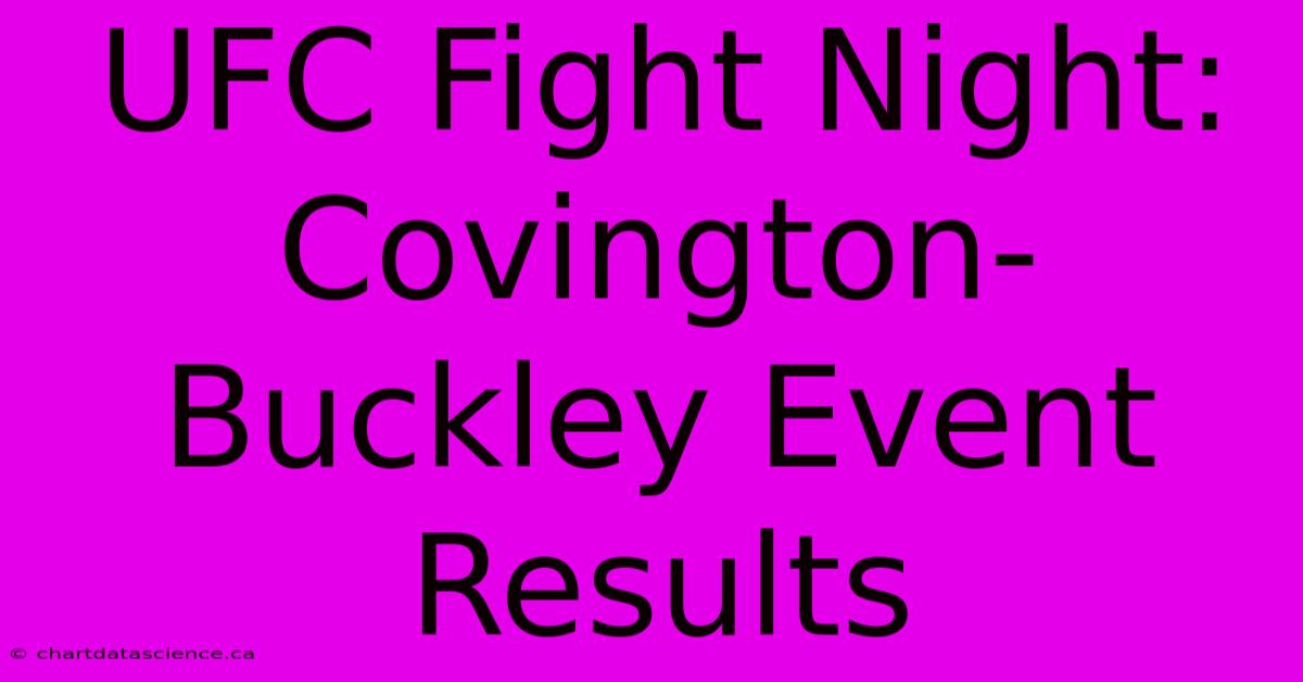 UFC Fight Night: Covington-Buckley Event Results