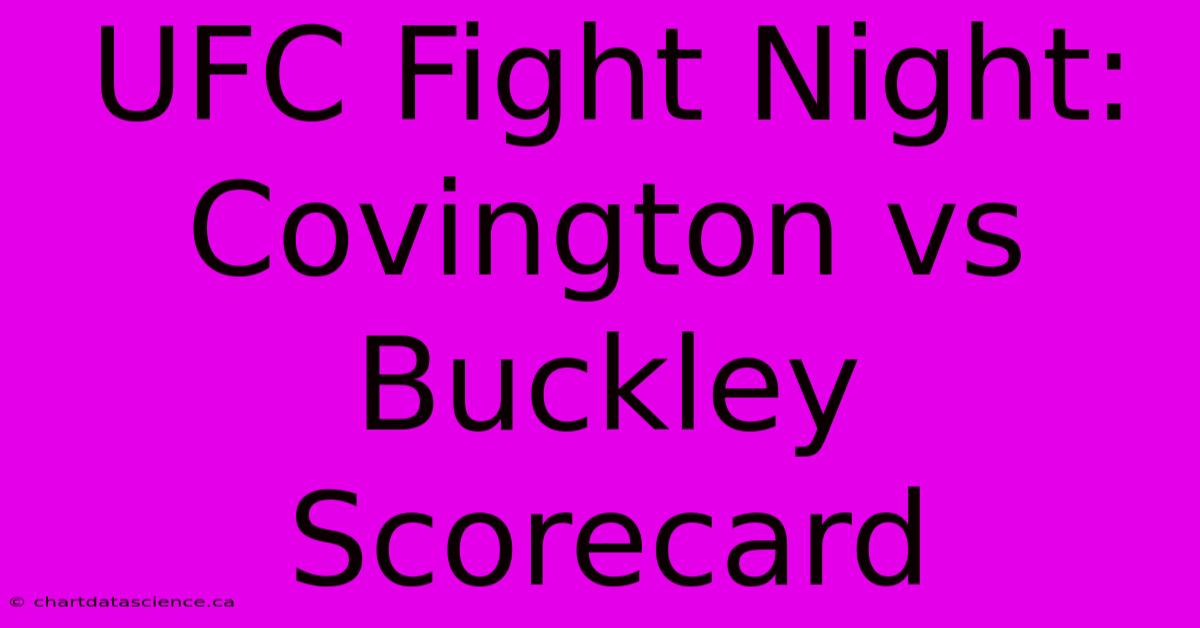 UFC Fight Night: Covington Vs Buckley Scorecard