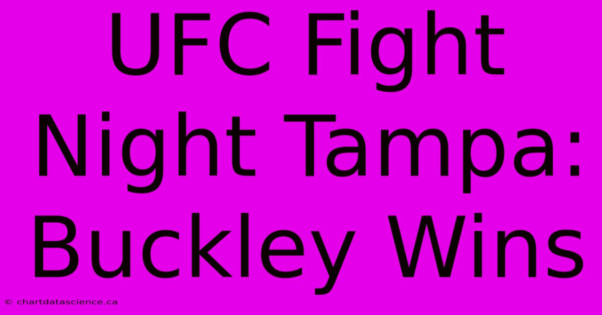 UFC Fight Night Tampa: Buckley Wins