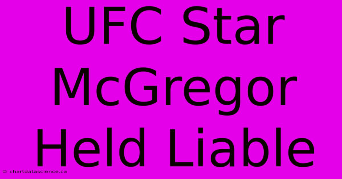 UFC Star McGregor Held Liable