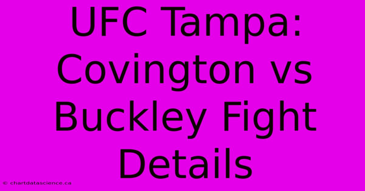 UFC Tampa: Covington Vs Buckley Fight Details