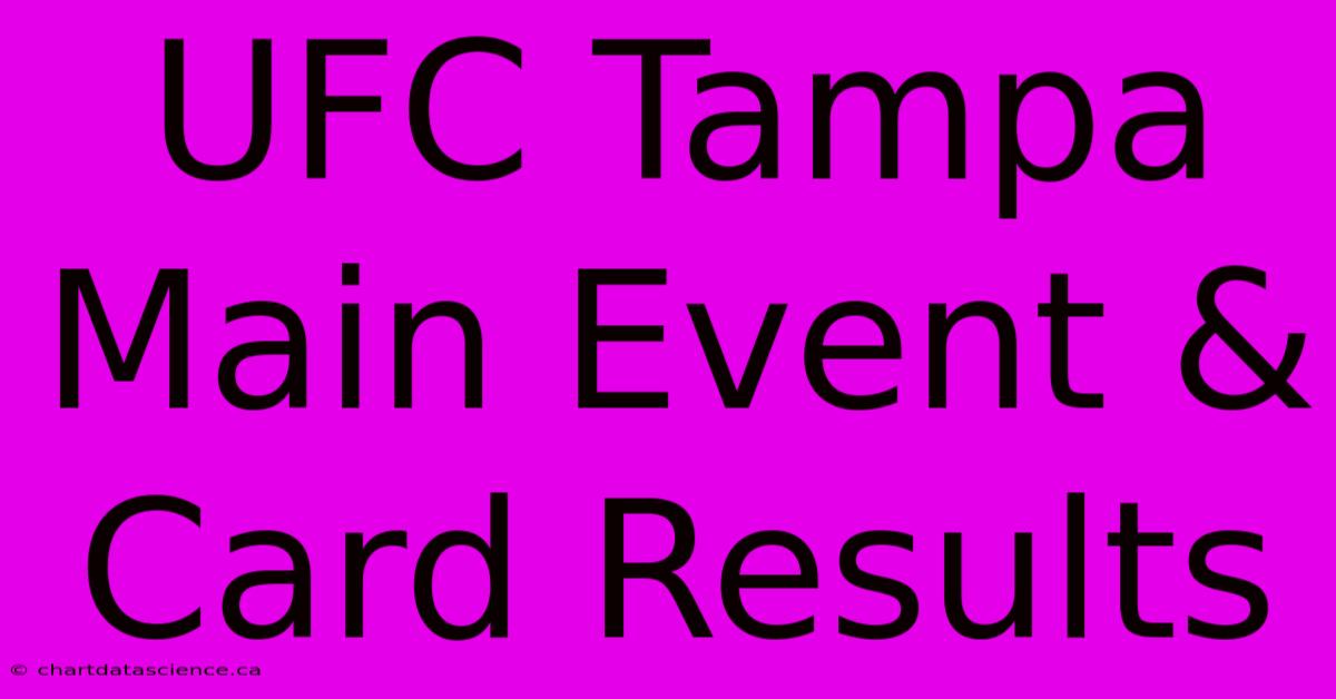 UFC Tampa Main Event & Card Results