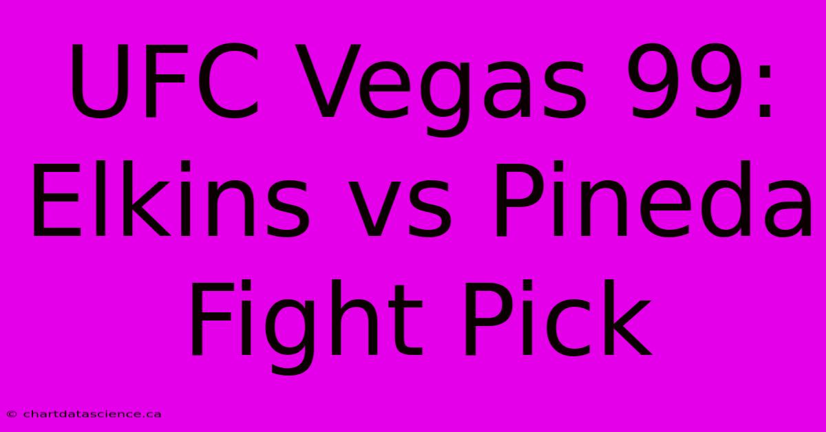 UFC Vegas 99: Elkins Vs Pineda Fight Pick