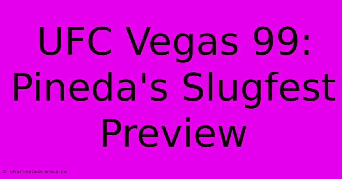 UFC Vegas 99:  Pineda's Slugfest Preview