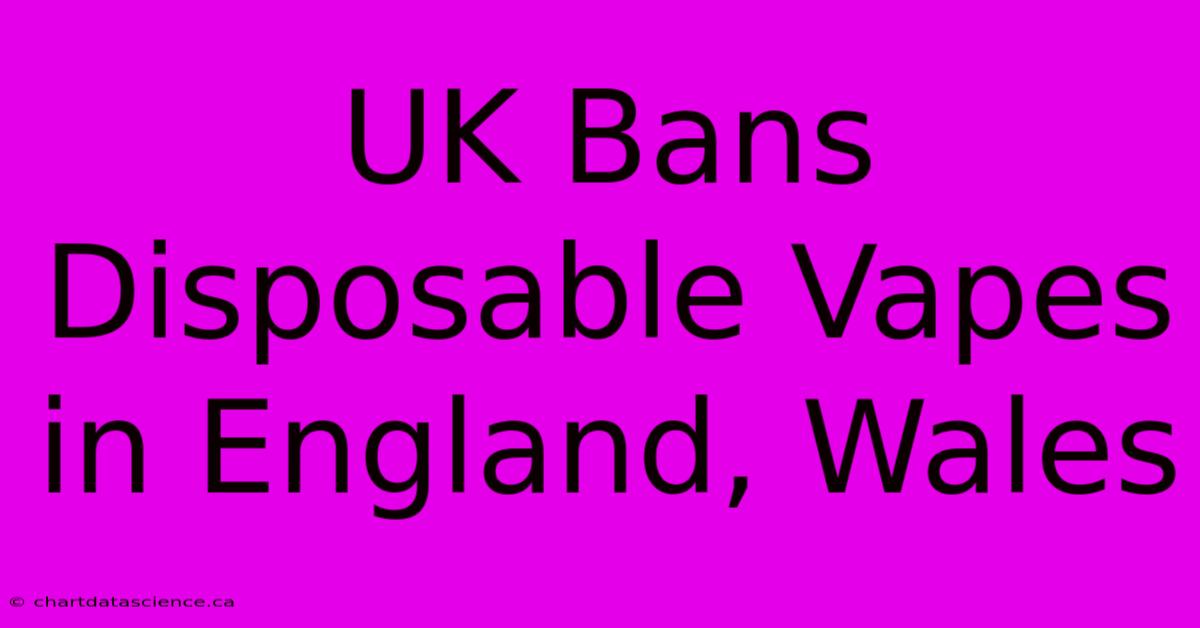 UK Bans Disposable Vapes In England, Wales