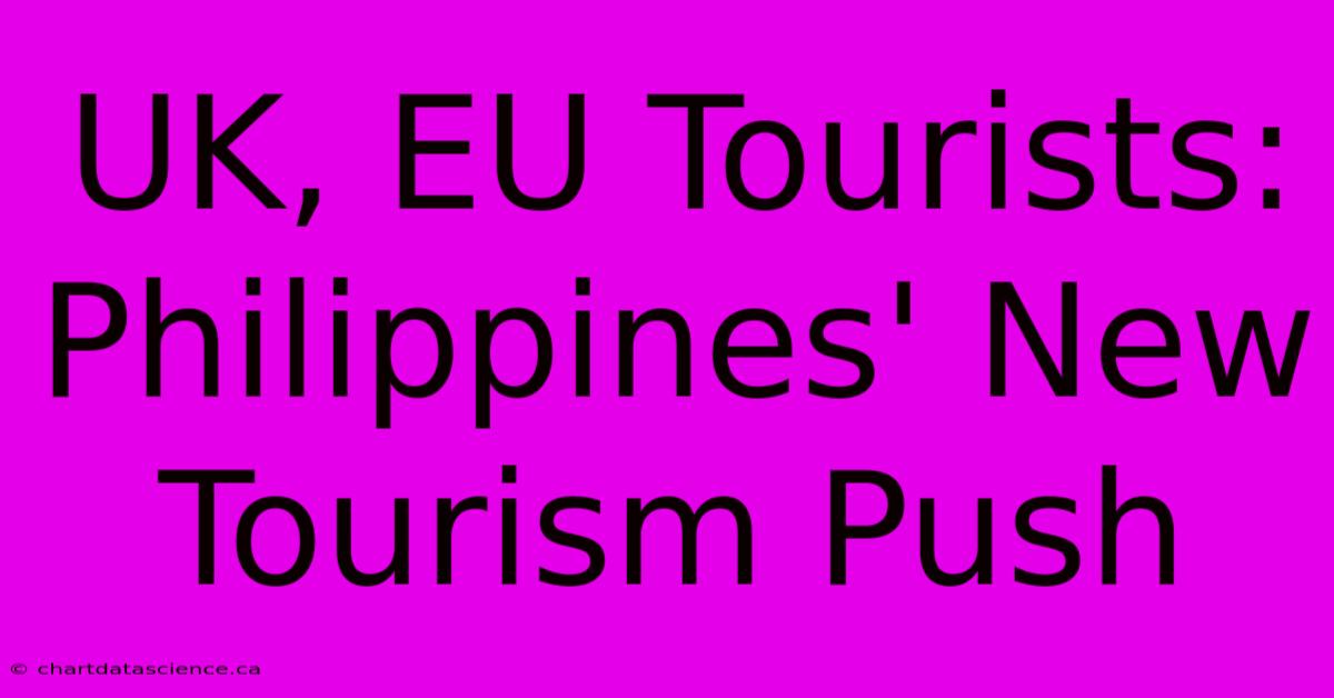 UK, EU Tourists: Philippines' New Tourism Push