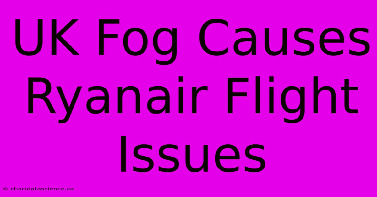 UK Fog Causes Ryanair Flight Issues