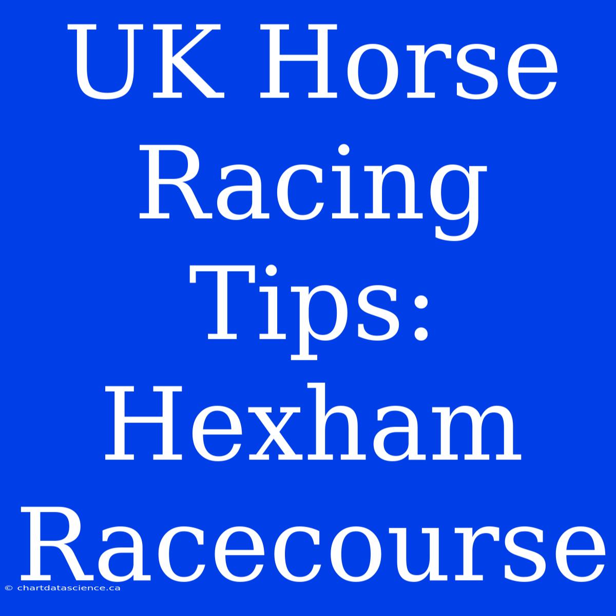 UK Horse Racing Tips: Hexham Racecourse