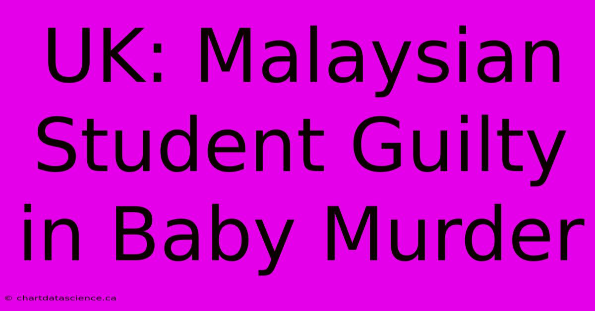 UK: Malaysian Student Guilty In Baby Murder