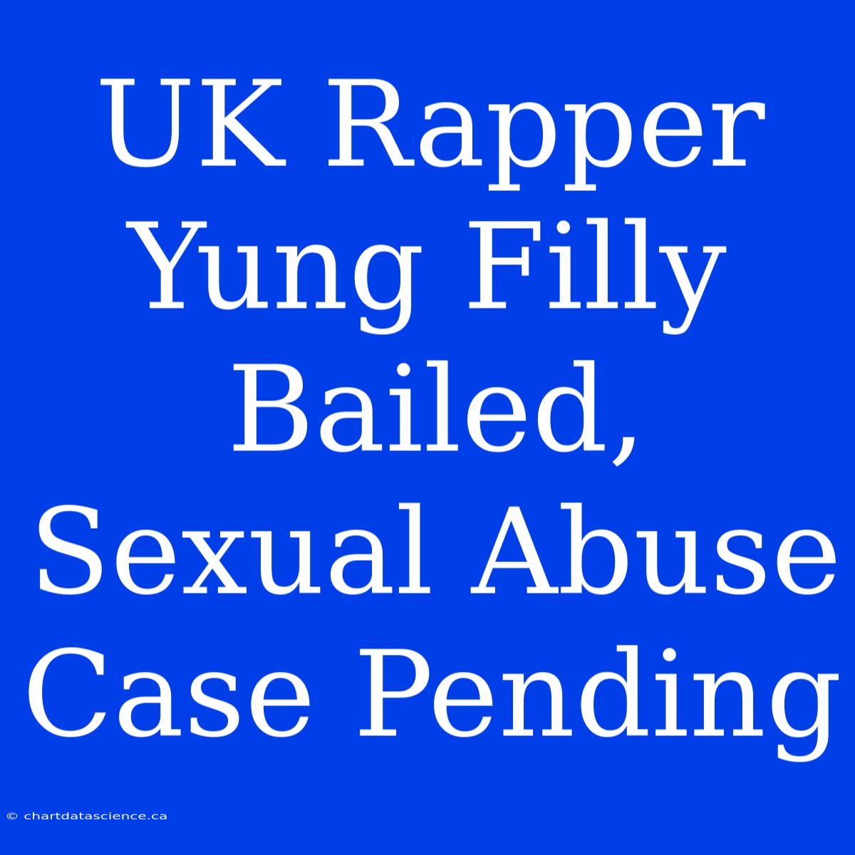 UK Rapper Yung Filly Bailed, Sexual Abuse Case Pending