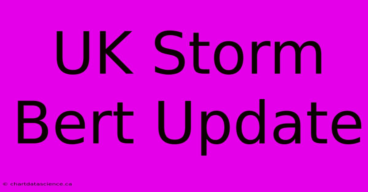 UK Storm Bert Update