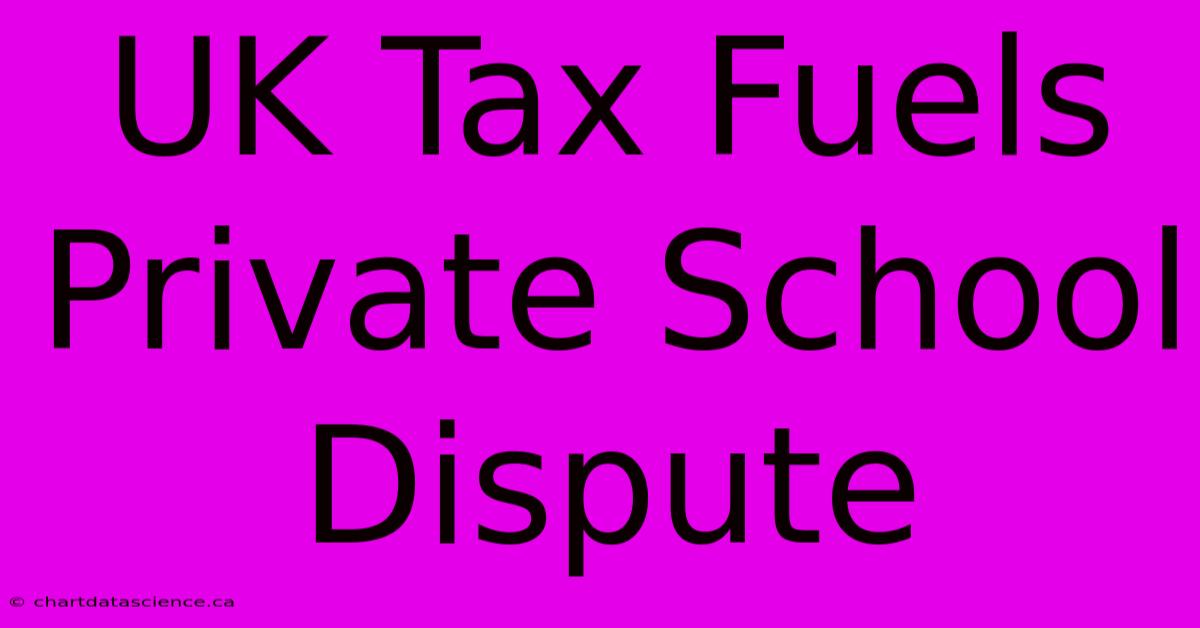 UK Tax Fuels Private School Dispute