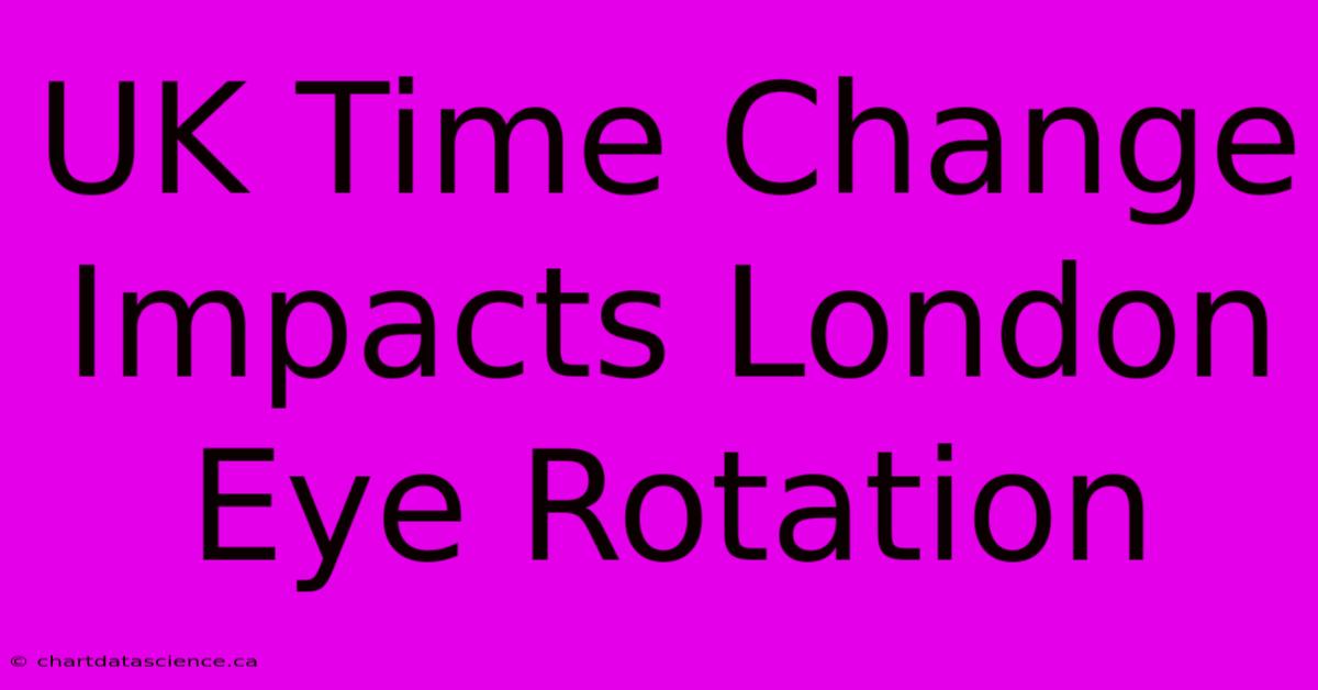 UK Time Change Impacts London Eye Rotation