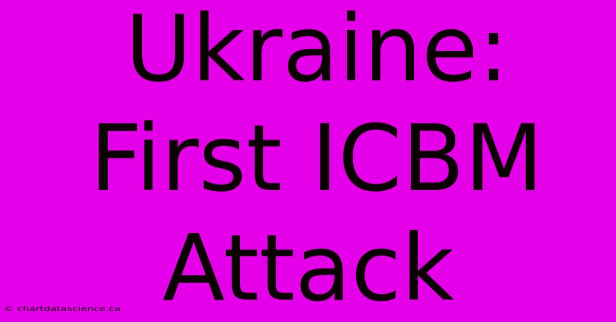 Ukraine: First ICBM Attack