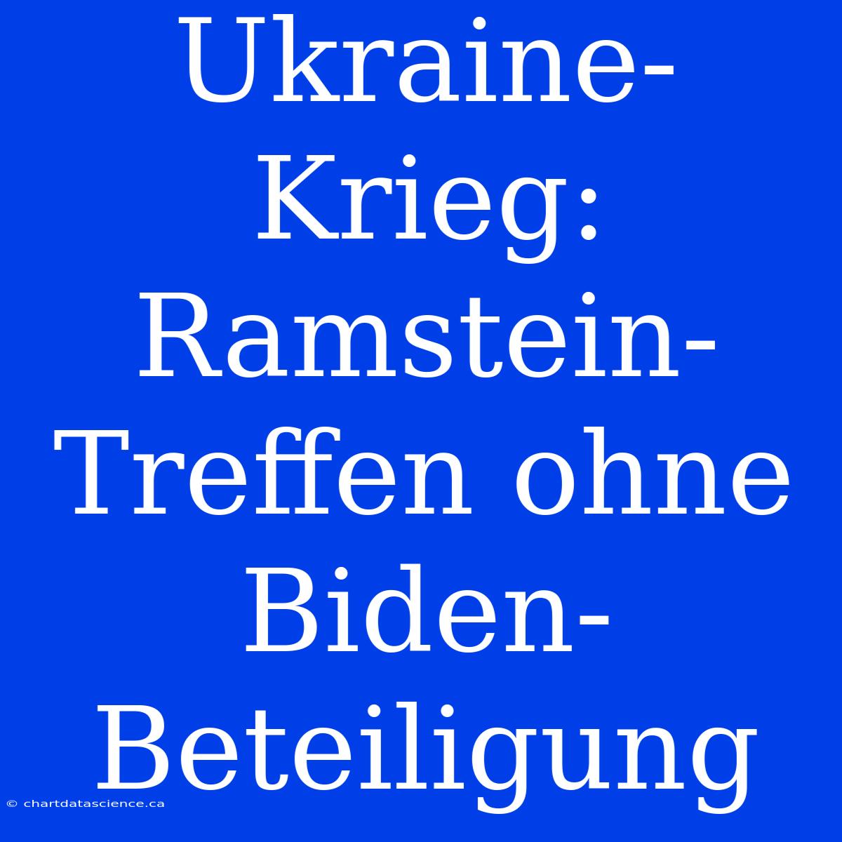 Ukraine-Krieg: Ramstein-Treffen Ohne Biden-Beteiligung