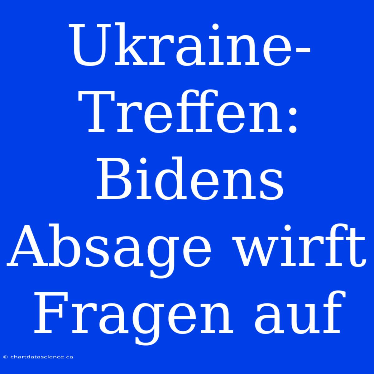 Ukraine-Treffen: Bidens Absage Wirft Fragen Auf