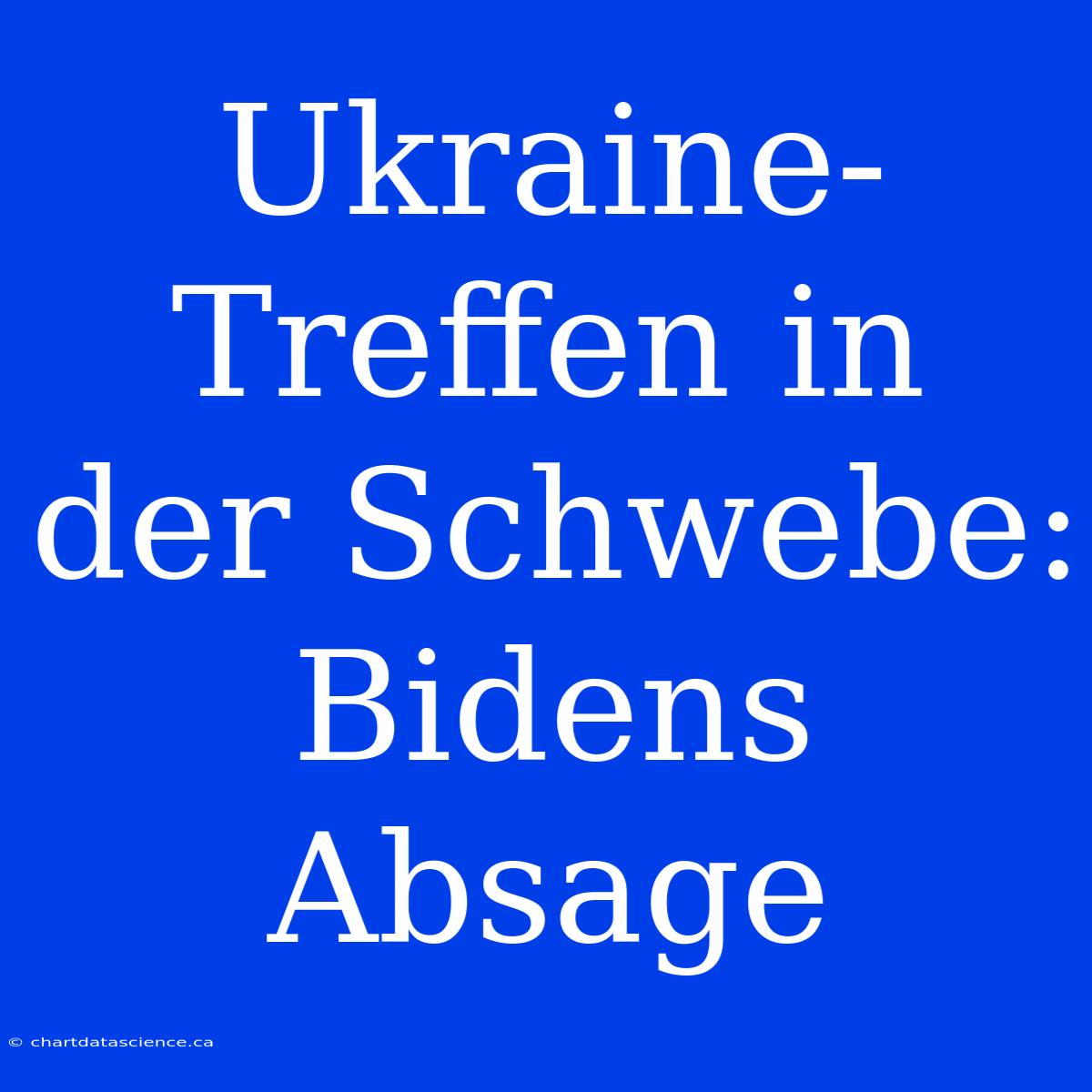 Ukraine-Treffen In Der Schwebe: Bidens Absage