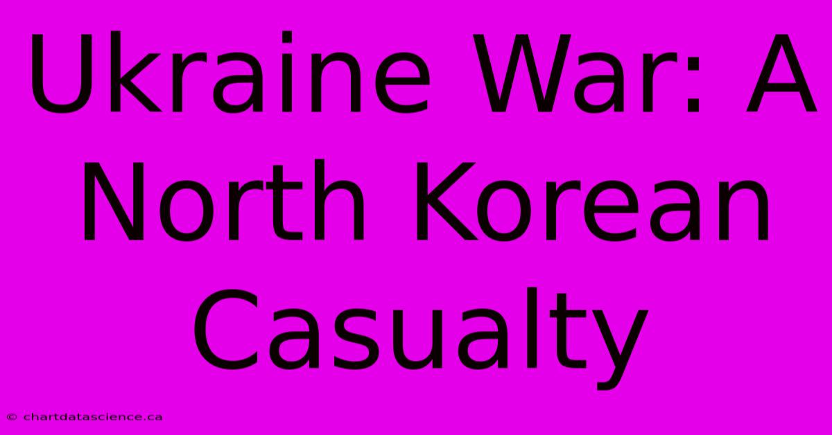 Ukraine War: A North Korean Casualty