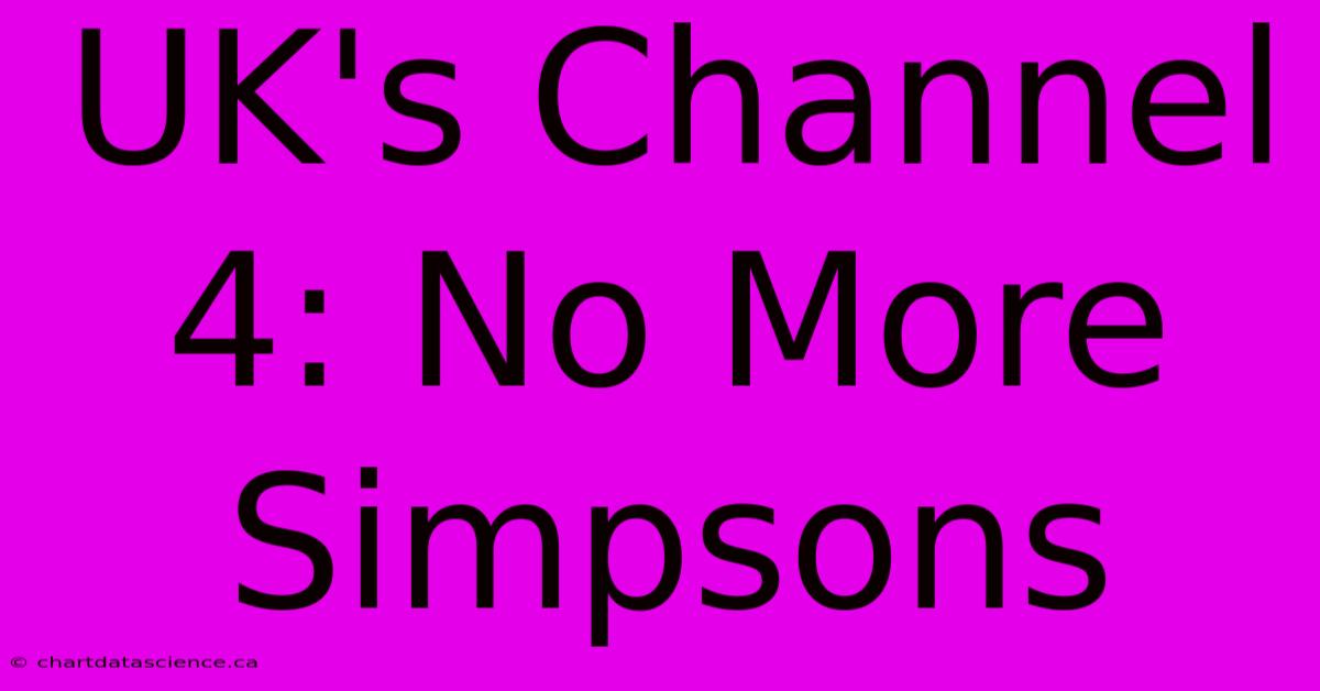 UK's Channel 4: No More Simpsons