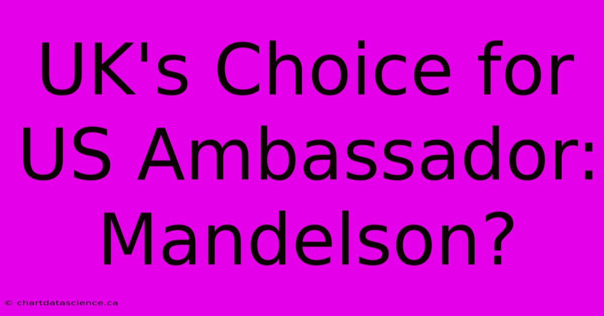 UK's Choice For US Ambassador: Mandelson?