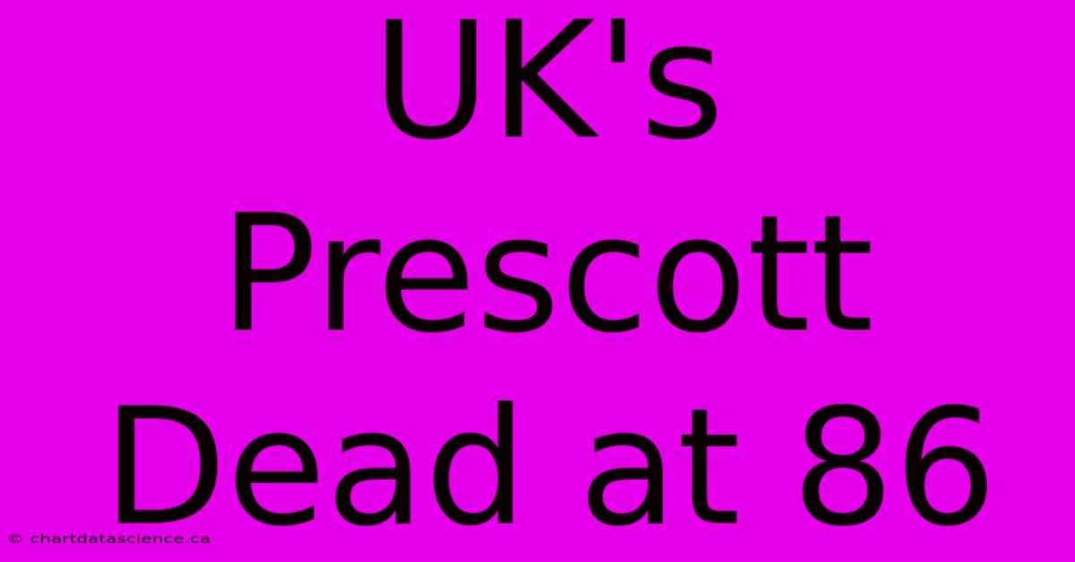 UK's Prescott Dead At 86