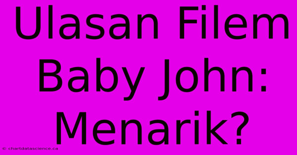 Ulasan Filem Baby John:  Menarik?