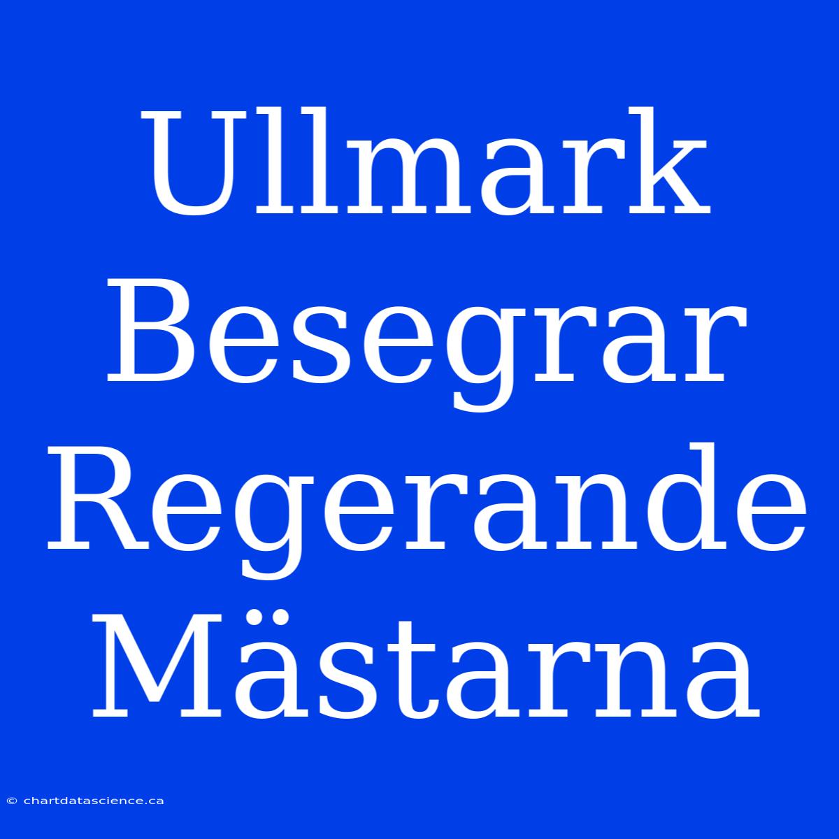 Ullmark Besegrar Regerande Mästarna