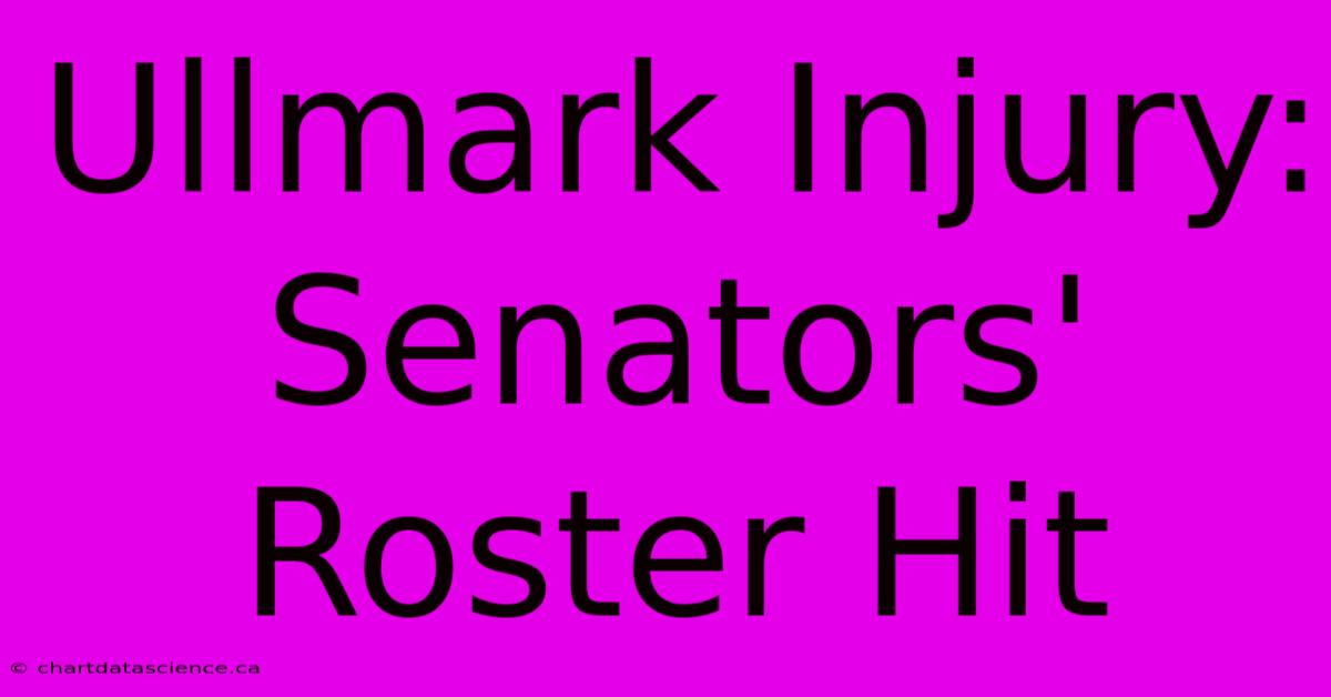 Ullmark Injury: Senators' Roster Hit