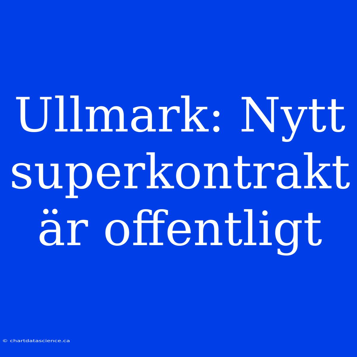 Ullmark: Nytt Superkontrakt Är Offentligt