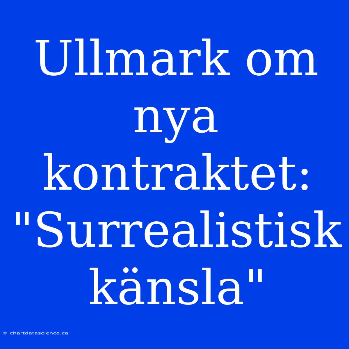 Ullmark Om Nya Kontraktet: 