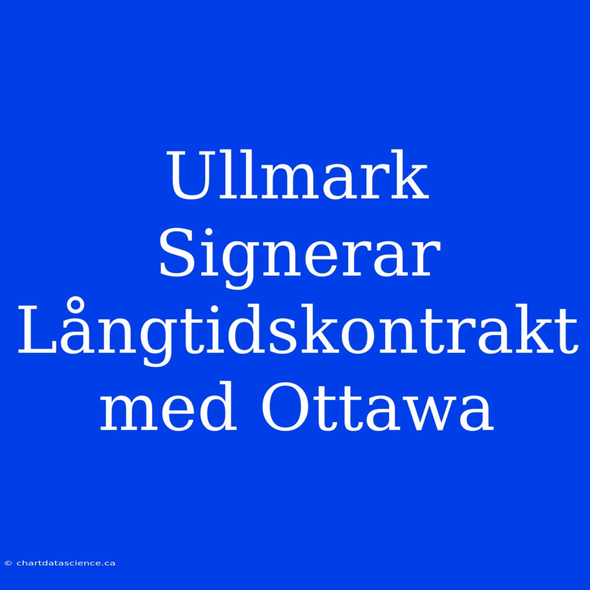 Ullmark Signerar Långtidskontrakt Med Ottawa